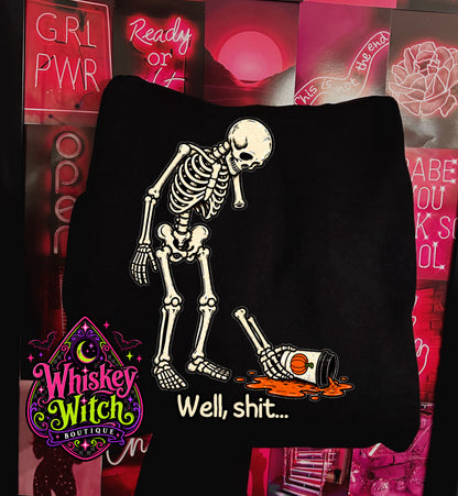 Well Shit Skeleton Halloween Shirt | Funny Spooky Graphic Tee, Crewneck Sweatshirt or Hoodie | Sarcastic Halloween Fall Shirt