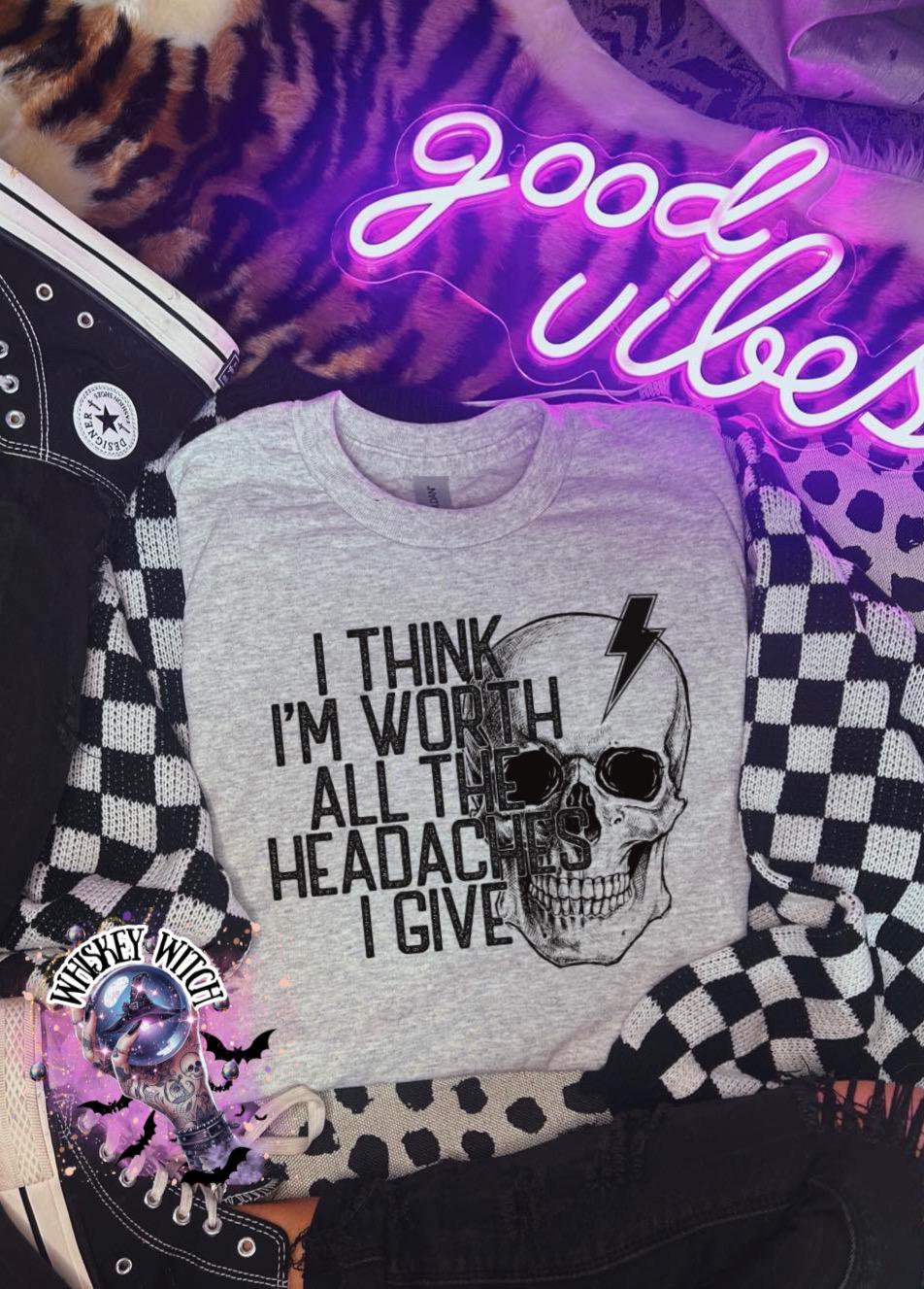 Heather gray unisex crewneck with ‘I think I’m worth all the headaches I give’ skull graphic