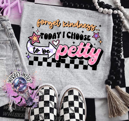 Petty Sweatshirt | Forget Kindness Today I Choose To Be Petty | Funny Sarcastic Quote Crewneck | Cozy Grunge Humor Pullover | Whiskey Witch
