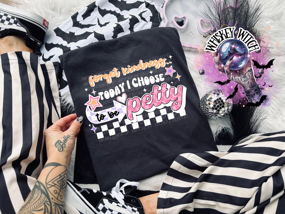 Petty Sweatshirt | Forget Kindness Today I Choose To Be Petty | Funny Sarcastic Quote Crewneck | Cozy Grunge Humor Pullover | Whiskey Witch