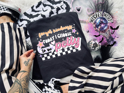 Petty Sweatshirt | Forget Kindness Today I Choose To Be Petty | Funny Sarcastic Quote Crewneck | Cozy Grunge Humor Pullover | Whiskey Witch