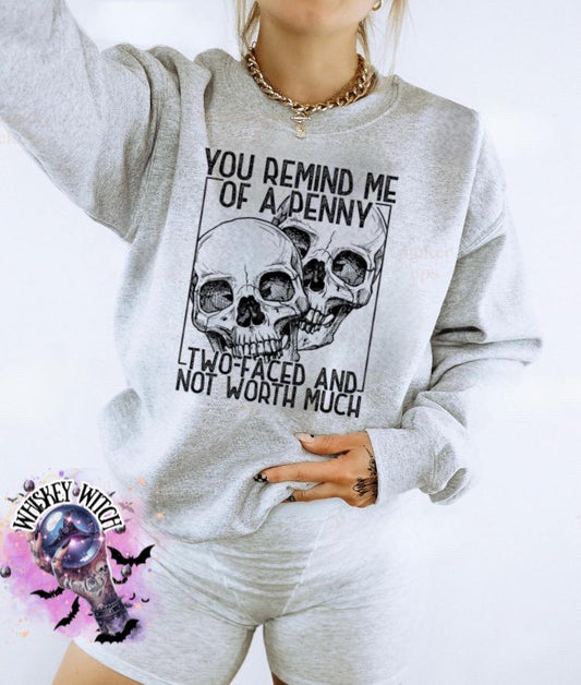 You Remind Me of a Penny Shirt | Funny Dark Humor Skull Sweatshirt | Whiskey Witch Boutique
