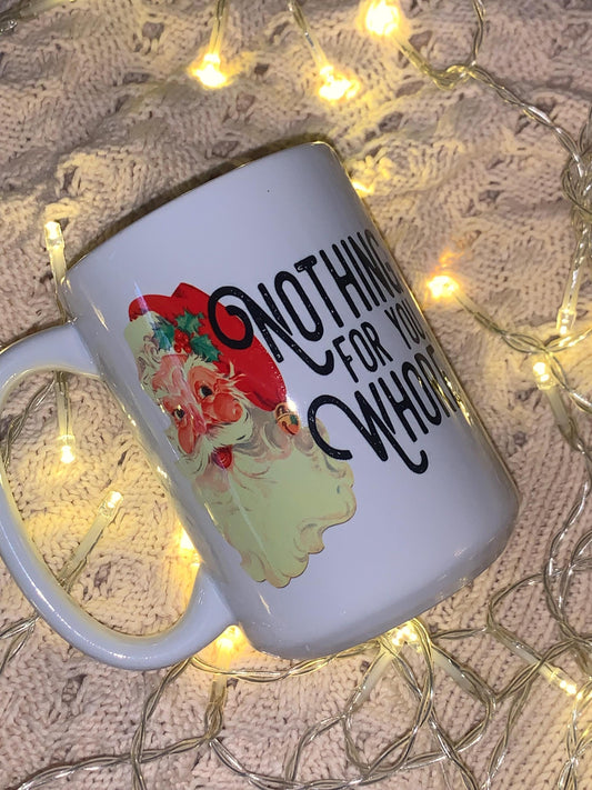 Nothing for You Funny 11oz Coffee Mug / coffee cup/ unique gift / funny coworker gift / gift for her / best friend gift / funny friend gift