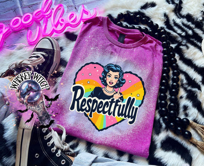 Respectfully Shirt | Retro Feminist Graphic Tee | Sarcastic Rainbow Statement T-Shirt