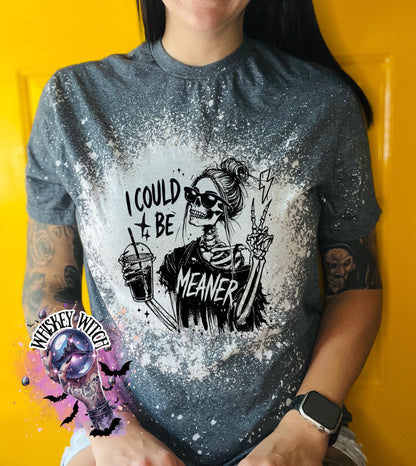 Gray t-shirt with a bleached design featuring a skeleton wearing sunglasses, holding a coffee cup, and making a peace sign. The text reads "I COULD BE MEANER".