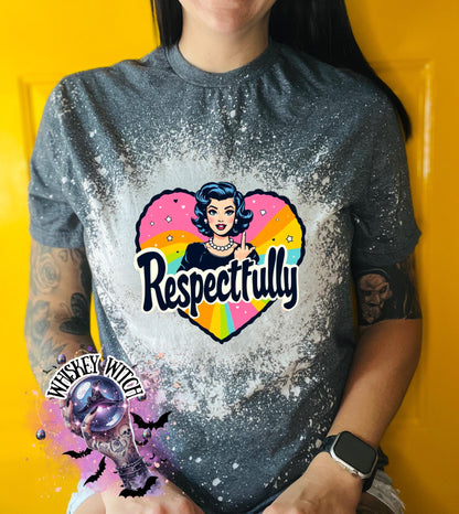 Respectfully Shirt | Retro Feminist Graphic Tee | Sarcastic Rainbow Statement T-Shirt