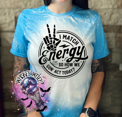 I match energy sarcastic bleached tee | vintage | retro | custom | funny |t shirt | gift | t shirts funny | cool t shirts | soft tee