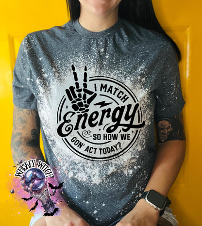 I match energy sarcastic bleached tee | vintage | retro | custom | funny |t shirt | gift | t shirts funny | cool t shirts | soft tee