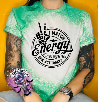 I match energy sarcastic bleached tee | vintage | retro | custom | funny |t shirt | gift | t shirts funny | cool t shirts | soft tee