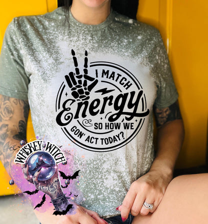 I match energy sarcastic bleached tee | vintage | retro | custom | funny |t shirt | gift | t shirts funny | cool t shirts | soft tee