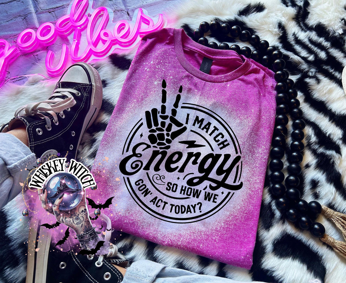 I match energy sarcastic bleached tee | vintage | retro | custom | funny |t shirt | gift | t shirts funny | cool t shirts | soft tee