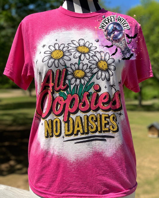 Bleached Shirt All Oopsies No Daisies | funny T shirt | gift | tshirt | gift for her | snarky | sarcastic | soft tee | creepy
