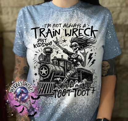 Bleached handmade graphic T-shirt with funny train wreck skeleton design and black text that says I’m not always a train wreck just kidding toot toot.
