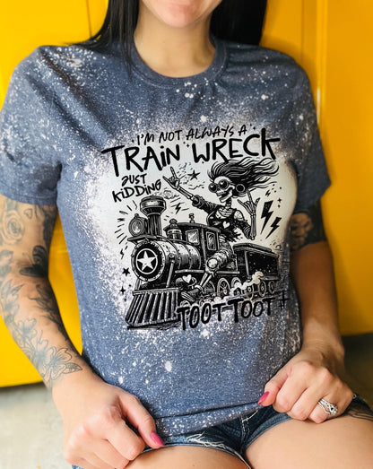 Bleached handmade graphic T-shirt with funny train wreck skeleton design and black text that says I’m not always a train wreck just kidding toot toot.