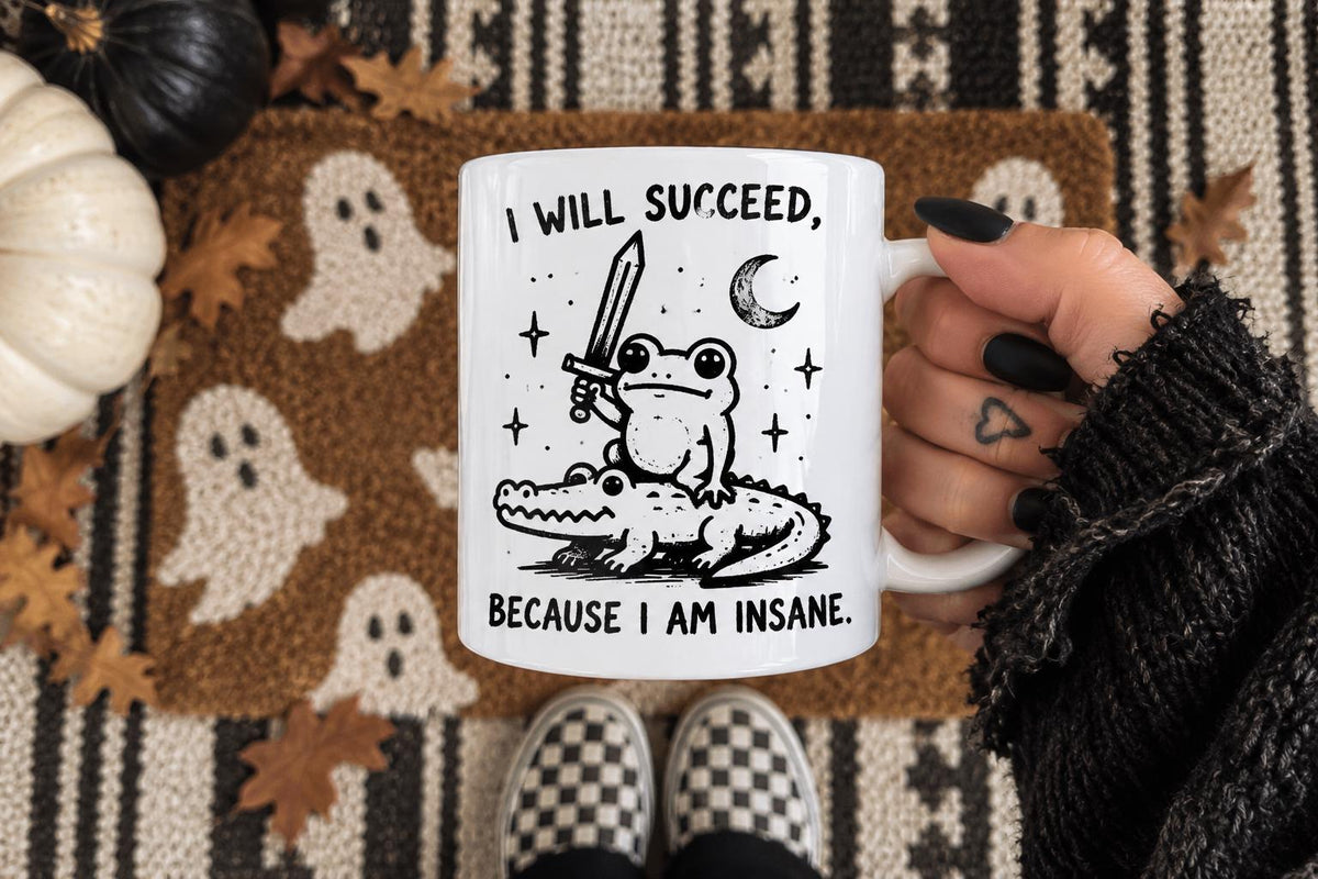 Funny Frog Mug, I Will Succeed Because I Am Insane, Weird Coffee Mug